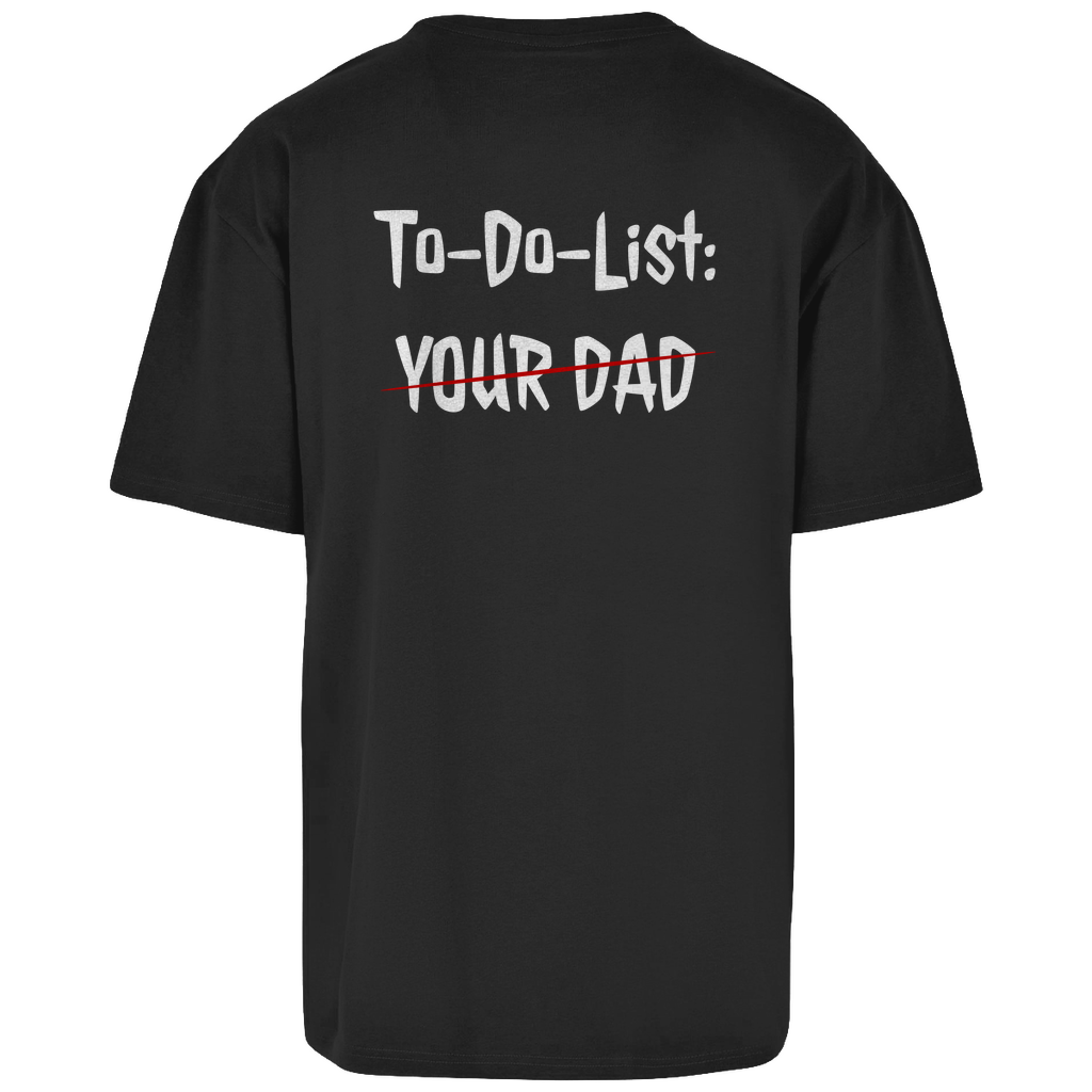 Premium Oversized T-Shirt "To-Do-List: Your Dad" (Backprint)