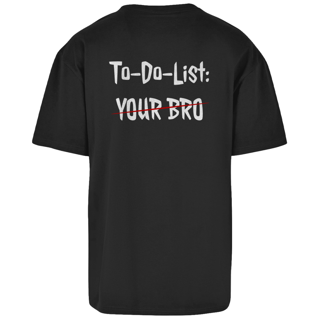 Premium Oversized T-Shirt "To-Do-List: Your Bro" (Backprint)