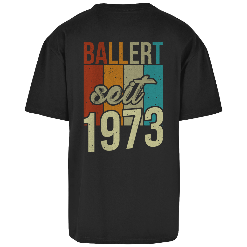 Premium Oversized T-Shirt "Ballert seit 1973" (Backprint)