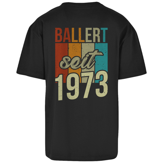 Premium Oversized T-Shirt "Ballert seit 1973" (Backprint)