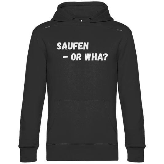 Premium  Hoodie "Saufen - Or Wha"