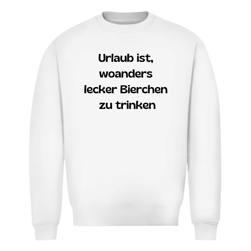 Premium Sweater "Urlaub ist..."