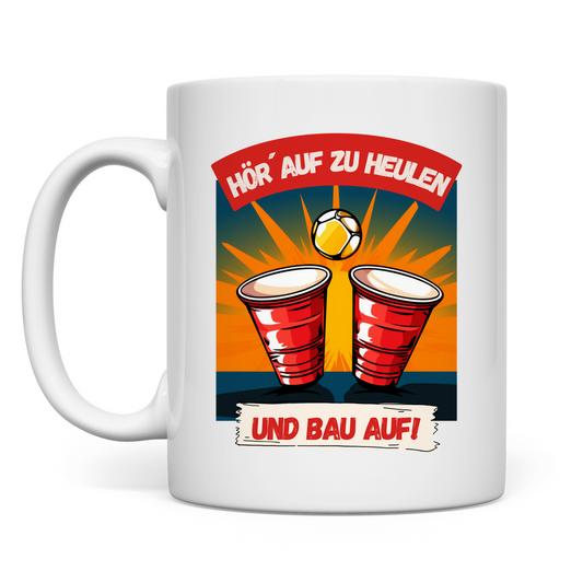 Premium Tasse "Hör´ auf zu heulen"